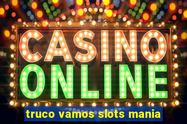 truco vamos slots mania